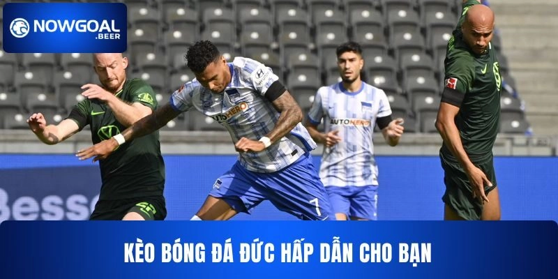 Kèo bóng đá Đức NOWGOAL