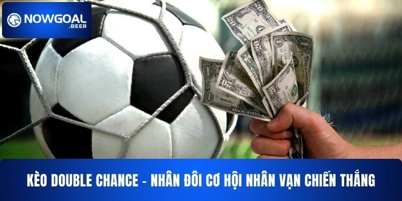 Kèo Double Chance NOWGOAL